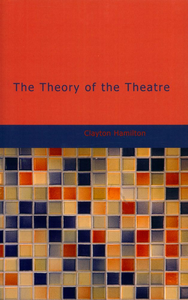 『THE THEORY OF THE THEATRE AND OTHER PRINCIPLES OF DRAMATIC CRITICISM』 1