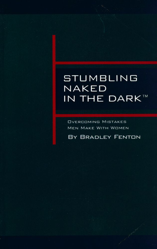 『Stumbling Naked in the Dark: Overcoming Mistakes Men Make With Women』 1