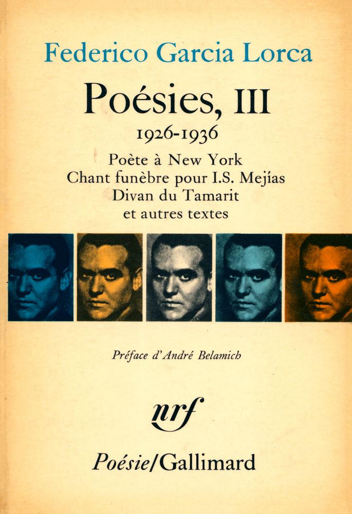 『Poésies, Ⅲ : 1926 - 1936 : Poètè à New York : Chant funèbre pour I.S. Mejías Divan du Tamarit et autres textes』 1