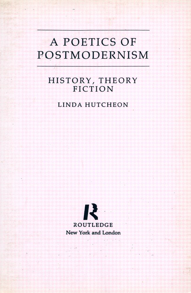 『A POETICS OF POSTMODERNISM : HISTORY, THEORY, FICTION』 1
