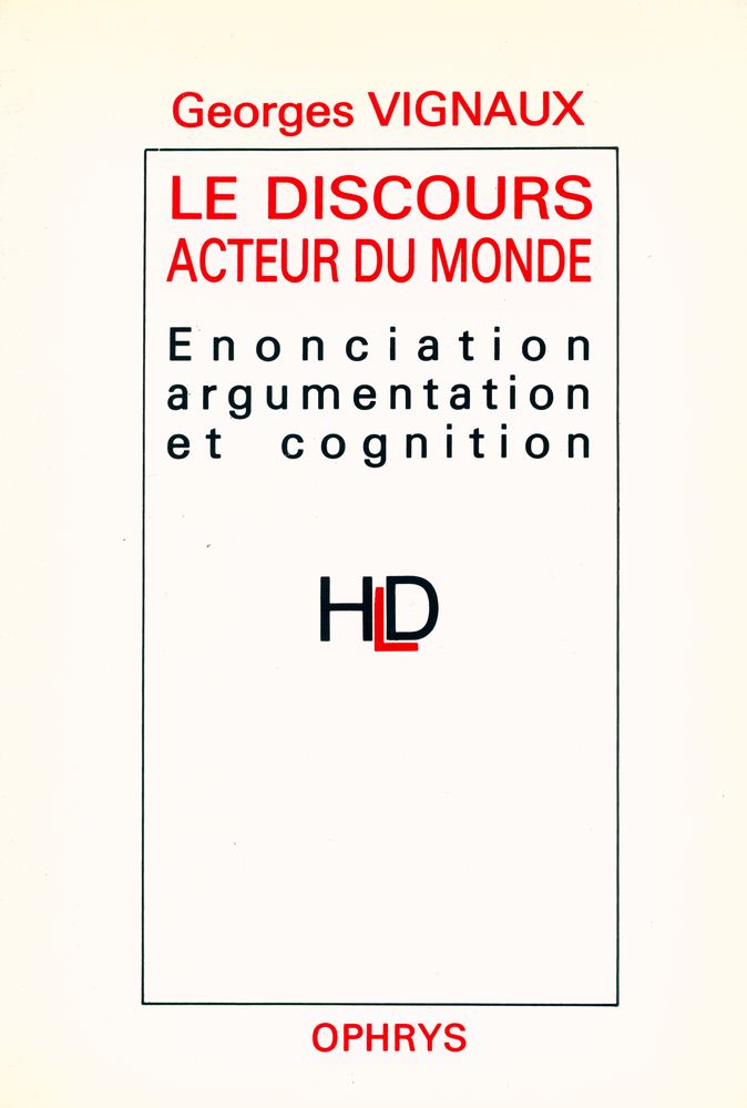 『LE DISCOURS ACTEUR DU MONDE : Enonciation argumentation et cognition』 1