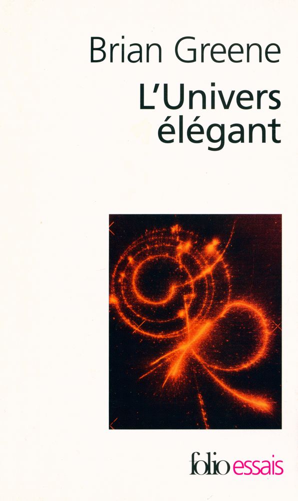 『L'Univers élégant : Une révolution scientifique : de l'infiniment grand à l'infiniment petit, l'unification de toutes les théories de la physique』 1