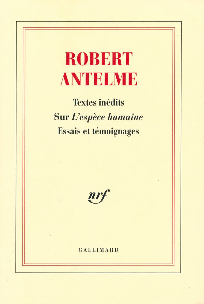 『ROBERT ANTELME : TEXTES INÉDITS SUR L'ESPÈCE HUMAINE, ESSAIS ET TÉMOIGNAGES』 1