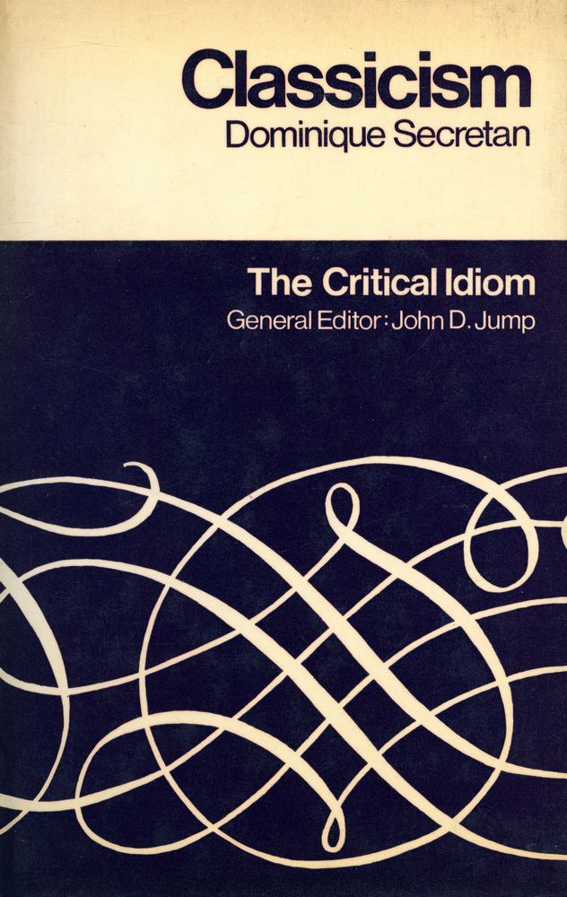 『Classicism : The Critical Idiom』 1