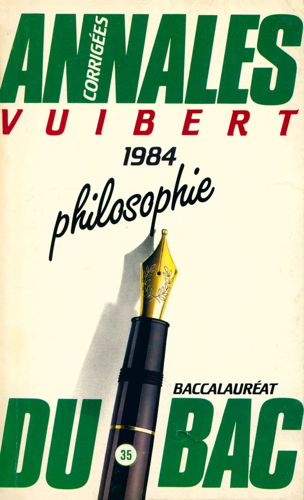 『ANNALES DU BACCALAURÉAT 35 - ANNALES CORRIGÉES DU BAC 1984 philosophie』 1