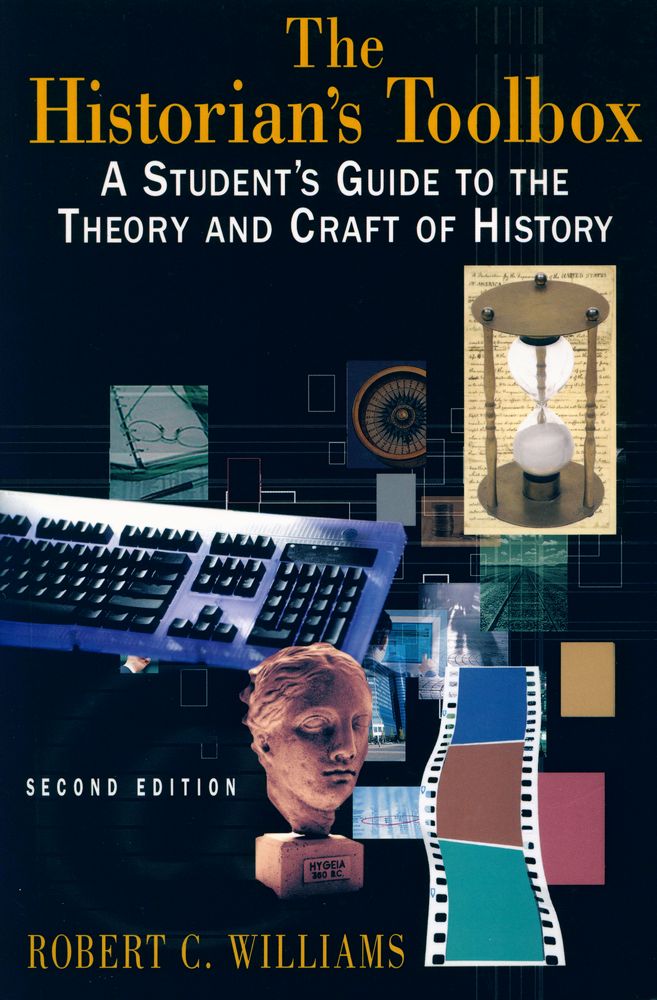 『The Historian's Toolbox : A STUDENT'S GUIDE TO THE THEORY AND CRAFT OF HISTORY』 1