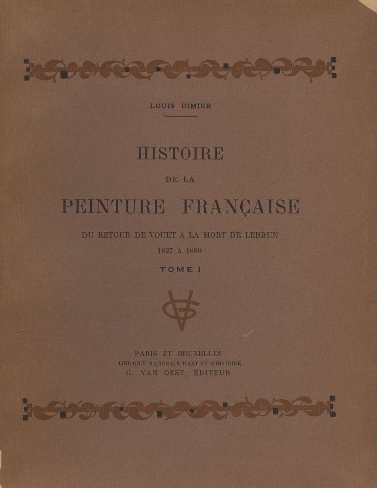 『HISTOIRE DE LA PEINTURE FRANÇAISE : DU RETOUR DE VOUET A LA MORT DE LEBRUN : 1627 À 1690 : TOME I』 1
