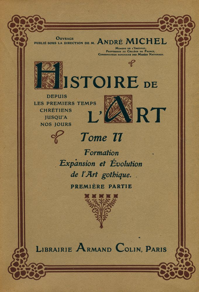 『HISTOIRE DE L'ART DEPUIS LES PREMIERS TEMPS CHRÉTIENS JUSQU'A NOS JOURS TOME Ⅱ : Formation, expansion et évolution de l'Art Gothique PREMIÈRE PARTIE』 1