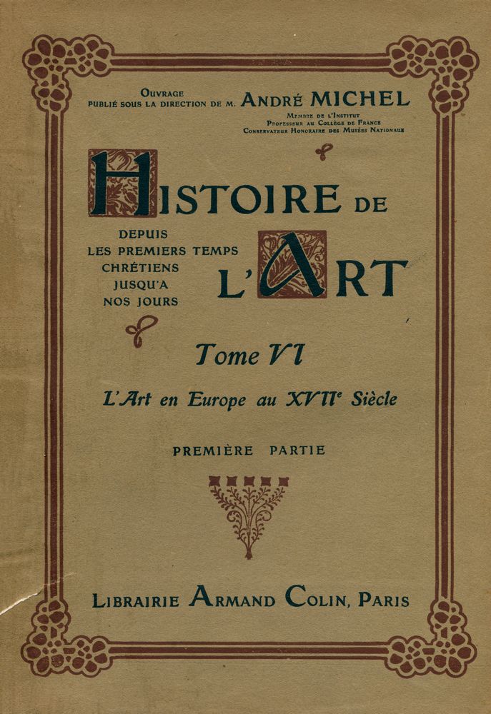 『HISTOIRE DE L'ART DEPUIS LES PREMIERS TEMPS CHRÉTIENS JUSQU'A NOS JOURS TOME Ⅵ : L'art en Europe au XVIIe siècle』 1