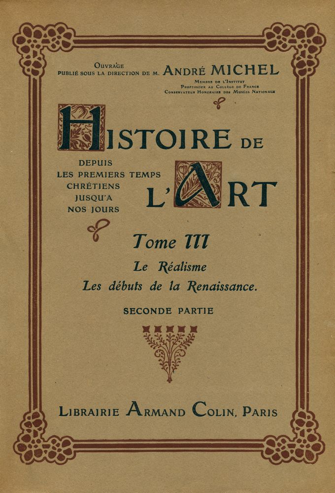 『HISTOIRE DE L'ART DEPUIS LES PREMIERS TEMPS CHRÉTIENS JUSQU'A NOS JOURS TOME Ⅲ : Le Réalisme, Les Débuts de la Renaissance SECONDE PARTIE』 1