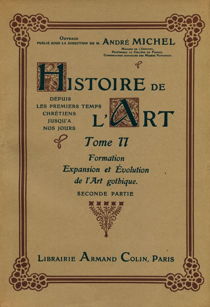 『HISTOIRE DE L'ART DEPUIS LES PREMIERS TEMPS CHRÉTIENS JUSQU'A NOS JOURS TOME Ⅱ : Formation, expansion et évolution de l'Art Gothique SECONDE PARTIE』 1