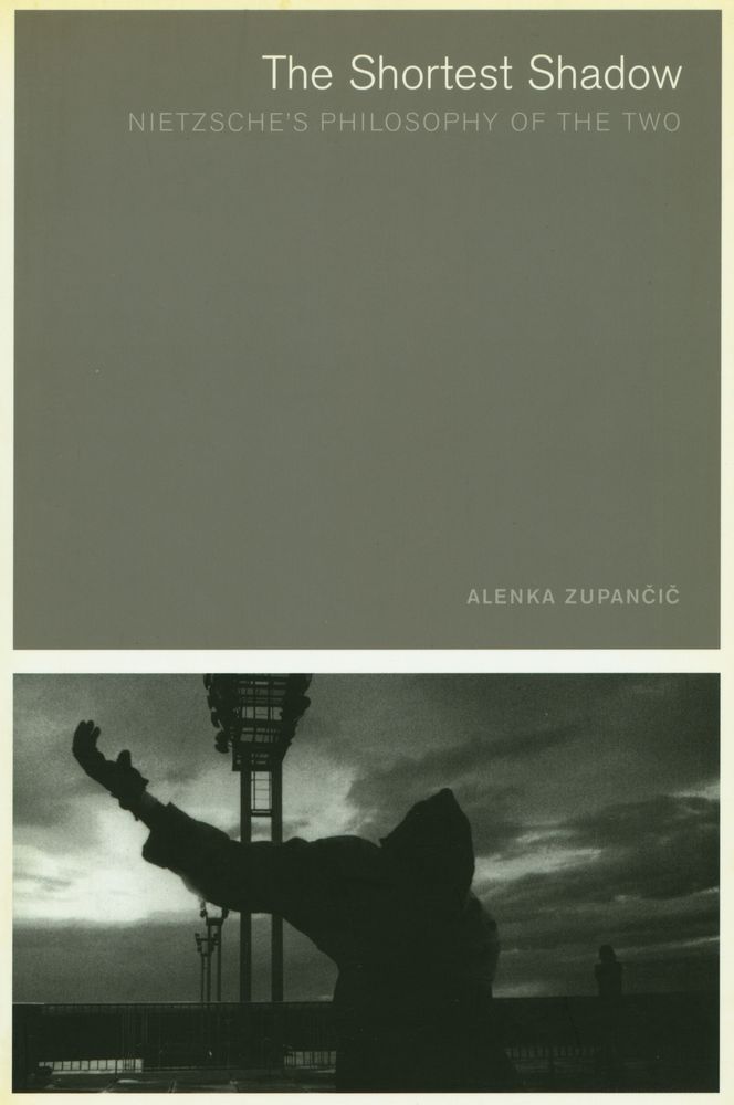 『THE SHORTEST SHADOW : NIETZSCHE'S PHILOSOPHY OF THE TWO』 1