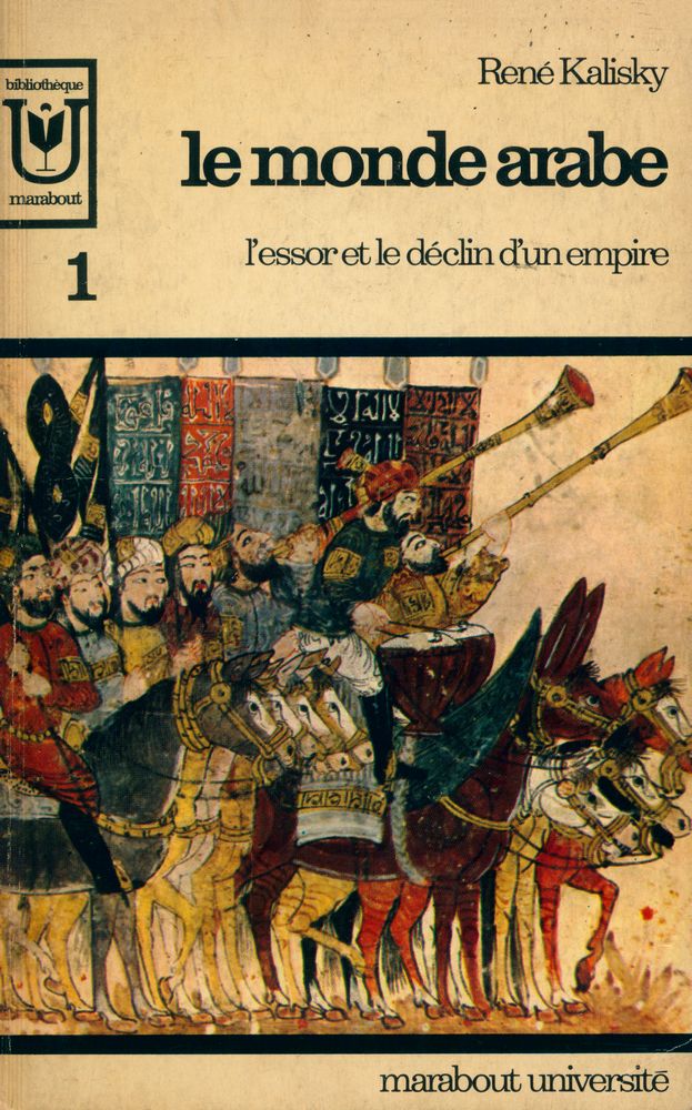 『le monde arabe 1 : l'essor et le déclin d'un empire』 1