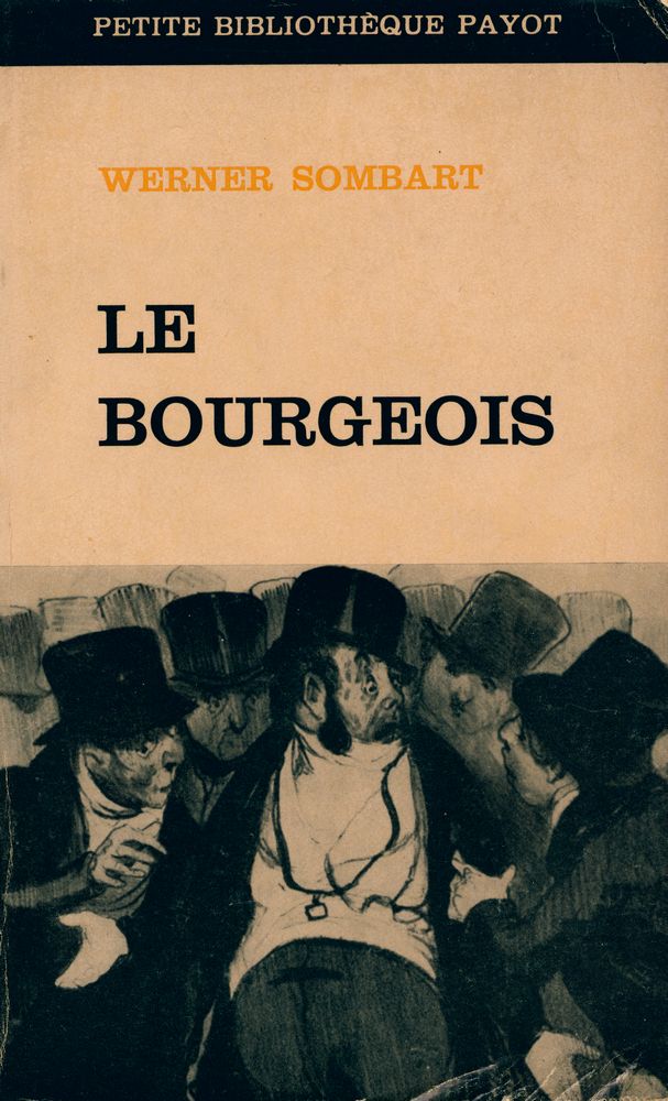 『LE BOURGEOIS: CONTRIBUTION A L'HISTOIRE MORALE ET INTELLECTUELLE DE L'HOMME ÉCONOMIQUE MODERNE』 1