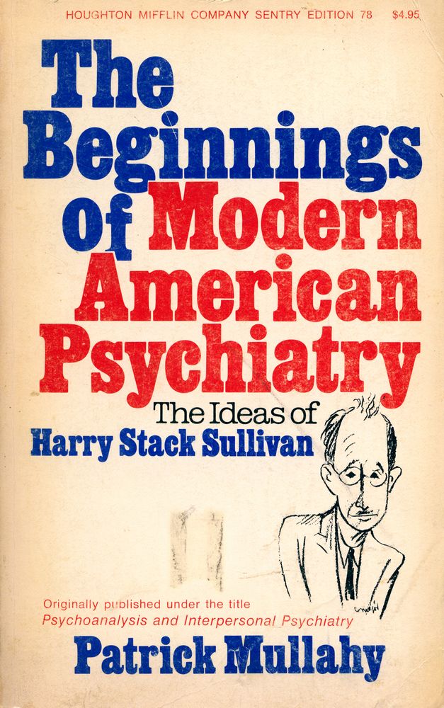 『The Beginnings of Modern American Psychiatry : The Ideas of Harry Stack Sullivan』 1