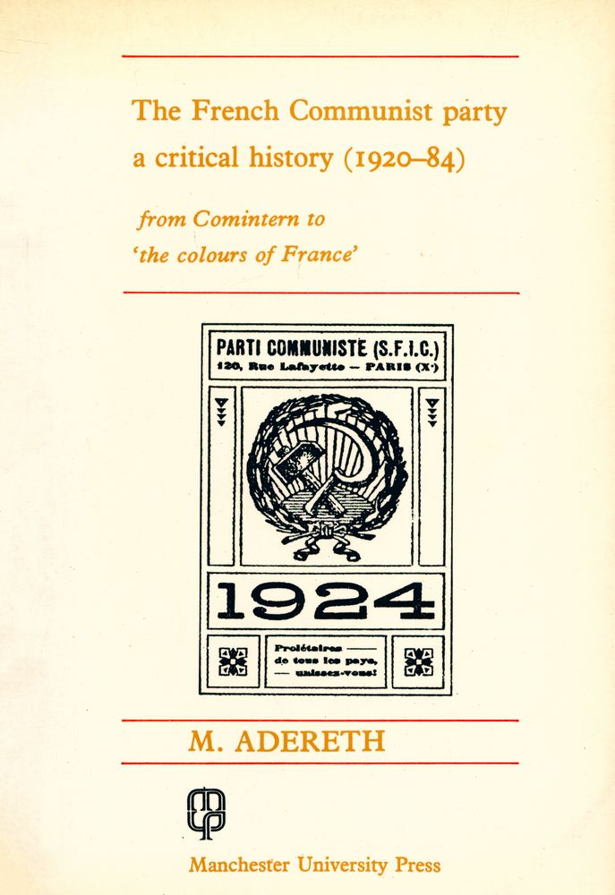 『The French Communist Party : a critical history (1920 - 84) : from Comintern to 'the colours of France'』 1