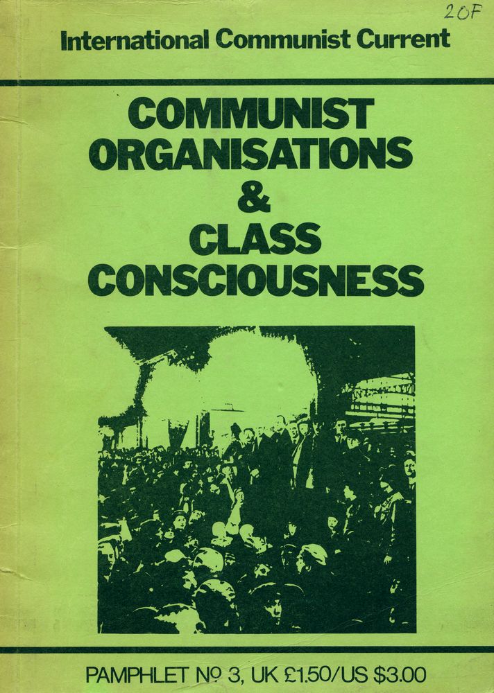 『International Communist Current 3 : COMMUNIST ORGANIZATIONS & CLASS CONSCIOUSNESS』 1