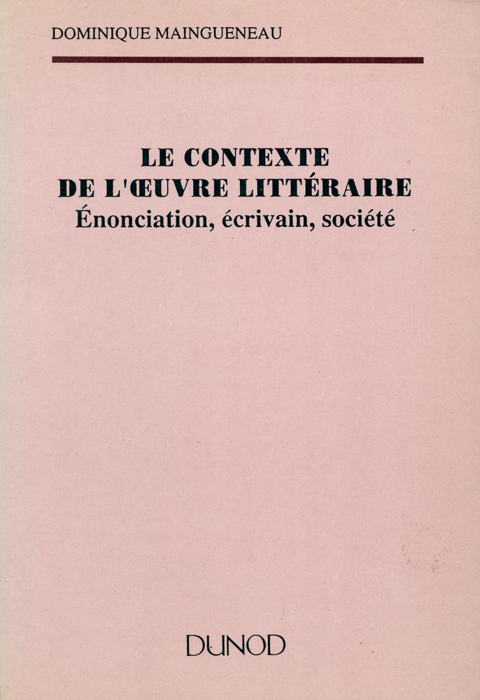 『LE CONTEXTE DE L'ŒUVRE LITTÉRAIRE: Énonciation, écrivain, société』 1