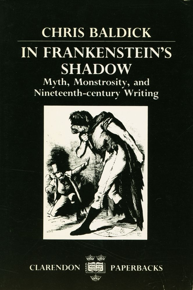 『In Frankenstein's shadow : myth, monstrosity, and nineteenth - century writing』 1