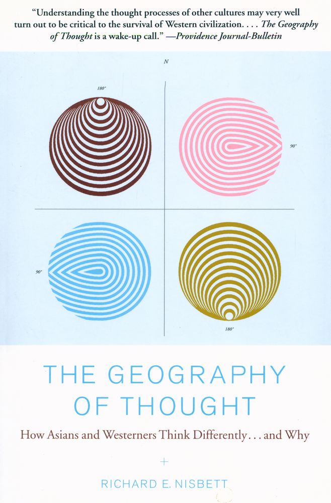 『THE GEOGRAPHY OF THOUGHT : How Asians and Westerners Think Differently... and Why』 1