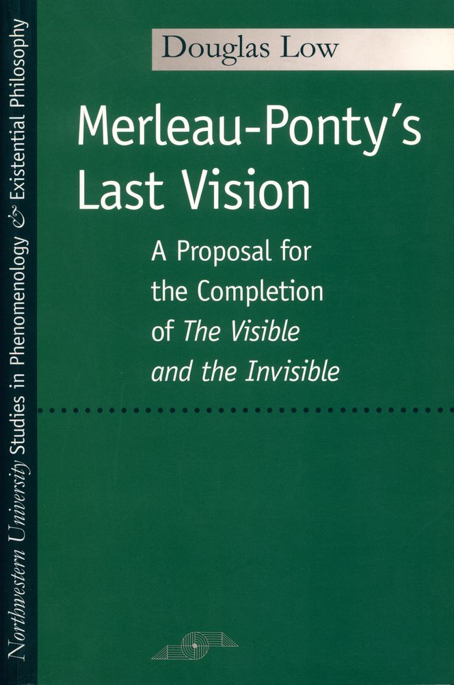 『Merleau - Ponty's last vision : a proposal for the completion of The visible and the invisible』 1