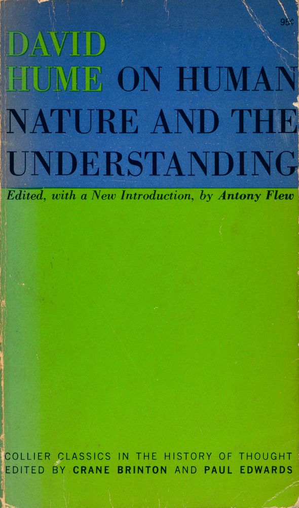 『On Human Nature And the Understanding : Being the complete text of An Inquiry Concerning Human Understanding, together with sections of A treatise of Human Nature, An Abstract of a Treatise of Human Nature, and two biographical documents』 1