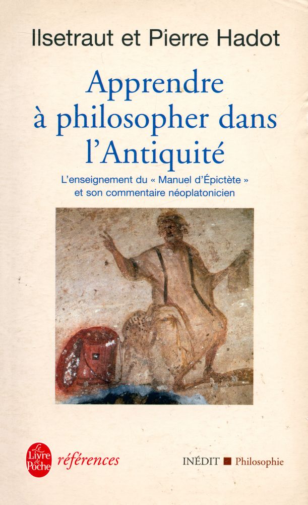『Apprendre à philosopher dans l'Antiquité : L'enseignement du 《Manuel d'Épictète》 et son commentaire néoplatonicien』 1