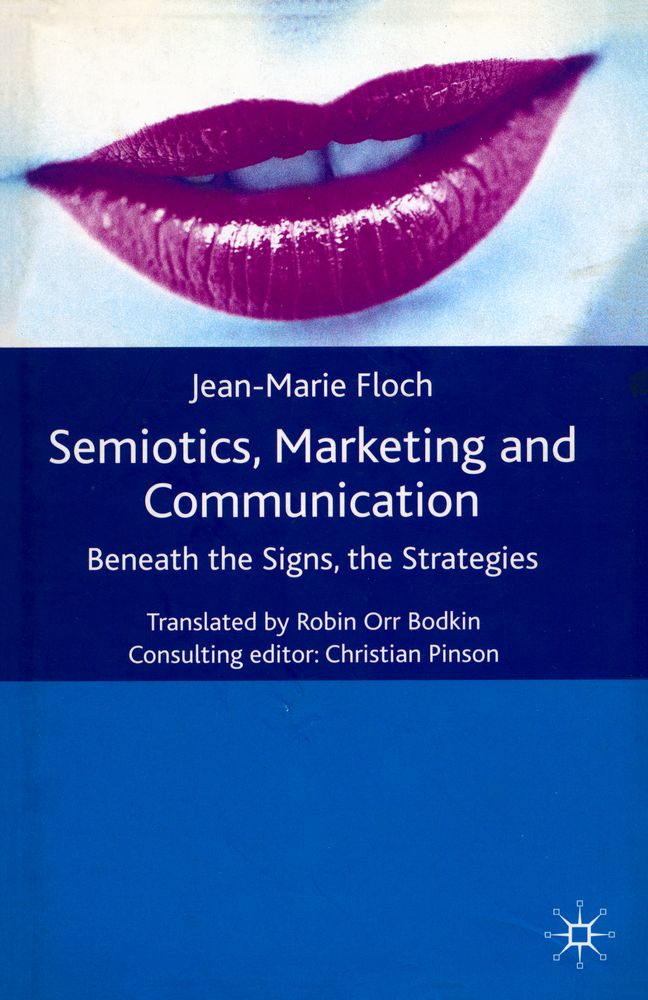 『Semiotics, marketing, and communication : beneath the signs, the strategies』 1