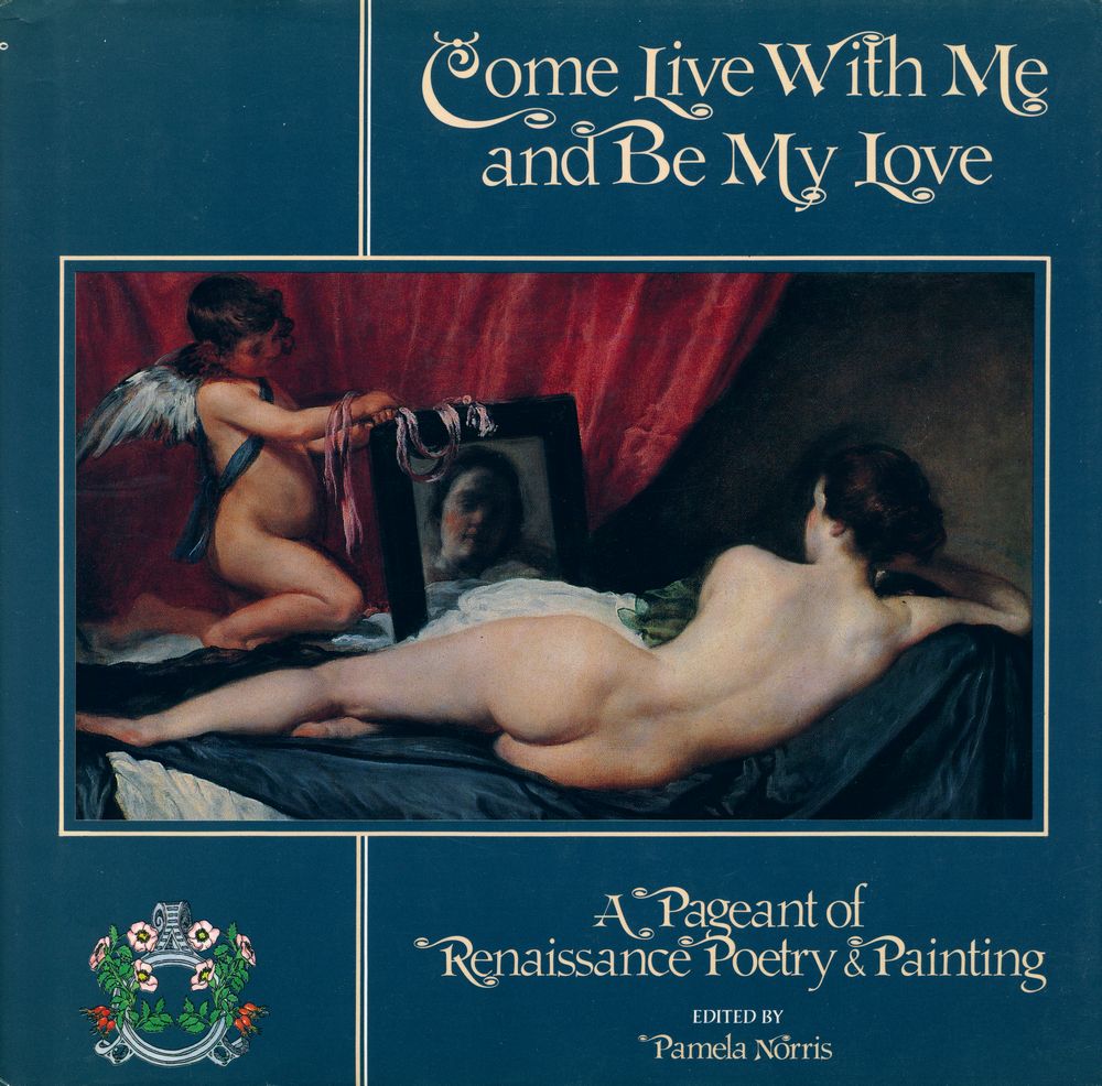『Come Live With Me and Be My Love : A Pageant of Renaissance Poetry & Painting 』 1