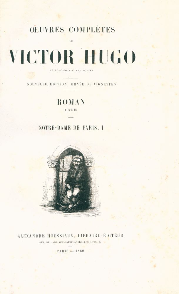 『OEUVRES COMPLÈTES DE VICTOR HUGO : ROMAN TOME Ⅲ, NOTRE - DAME DE PARIS, 1』 1