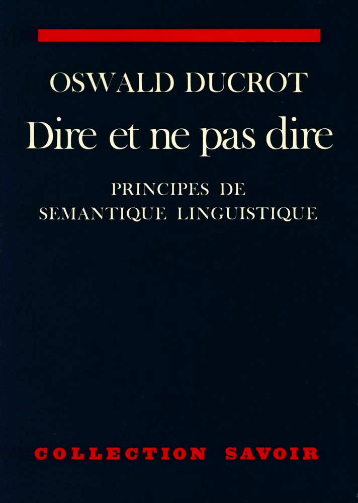 『Dire et ne pas dire : PRINCIPES DE SÉMANTIQUE LINGUISTIQUE』 1