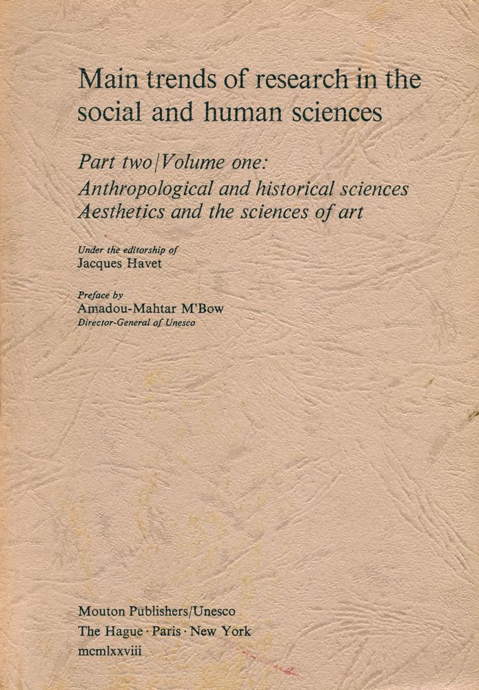 『Main trends of research in the social and human sciences Part two/Volume one : Anthropological and historical sciences, Aesthetics and the sciences of art』 1