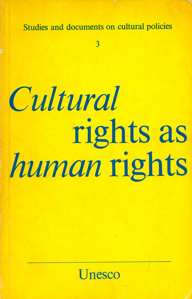 『Studies and documents on cultural policies 3 : Cultural rights as human rights』 1