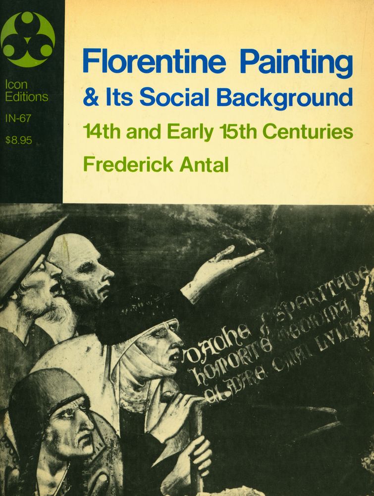 『FLORENTINE PAINTING AND ITS SOCIAL BACKGROUND : THE BOURGEOIS REPUBLIC BEFORE COSIMO DE' MEDICI'S ADVENT TO POWER : XIV AND EARLY XV CENTURIES』 1