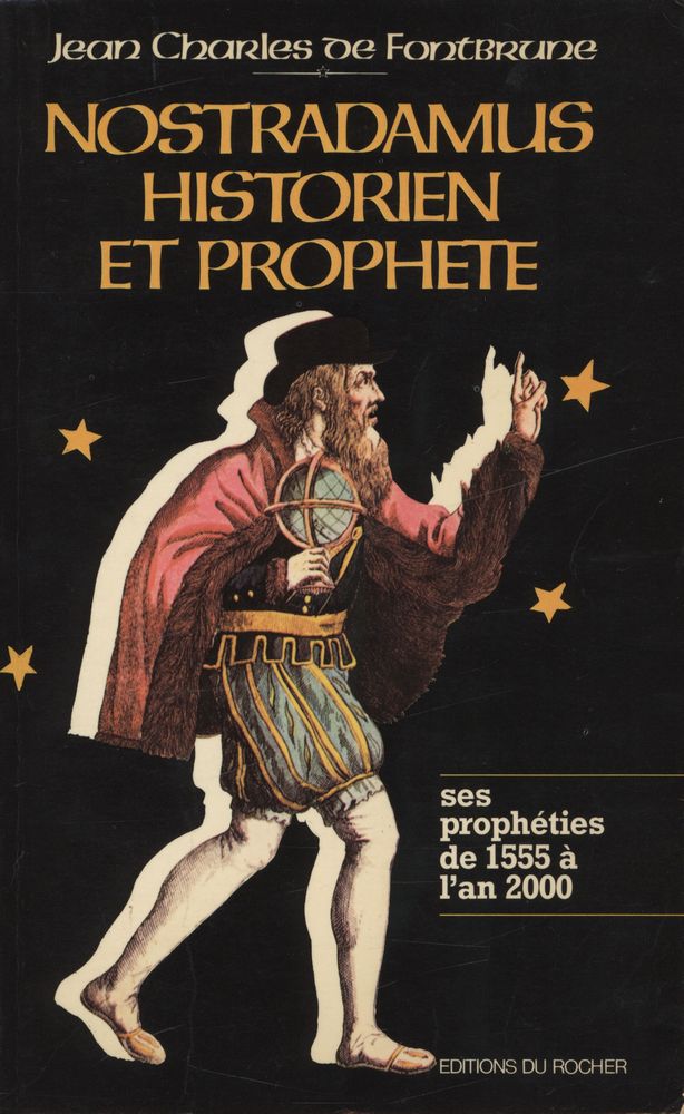 『NOSTRADAMUS, HISTORIEN ET PROPHÈTE : Les prophéties de 1555 à l'an 2000』 1