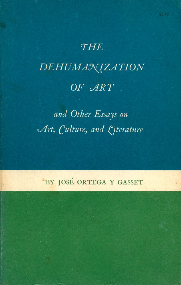『THE DEHUMANIZATION OF ART : and Other Essays on Art, Culture, and Literature』 1