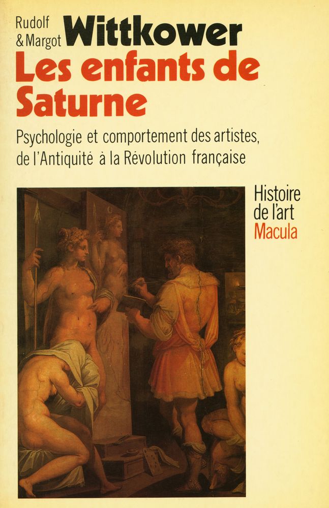 『Les enfants de Saturne : PSYCHOLOGIE & COMPORTEMENT DES ARTISTES de l’Antiquité à la Révolution française』 1