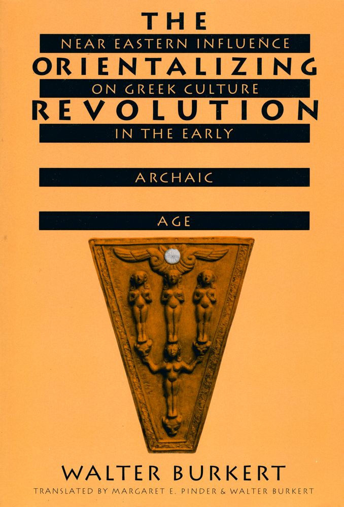『The orientalizing revolution : Near Eastern influence on Greek culture in the early archaic age』 1
