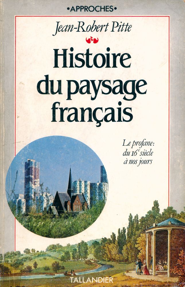 『HISTOIRE DU PAYSAGE FRANÇAIS Tome Ⅱ Le Profane : du XVIe siècle à nos jours』 1