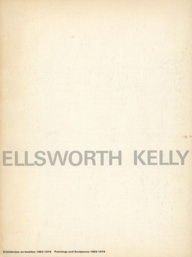 《Ellsworth Kelly : Paintings and Sculptures 1963 - 1979 / Schilderijen en Beelden 1963 - 1979》 1