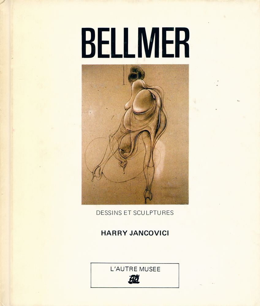 『BELLMER : DESSINS ET SCULPTURES』 1