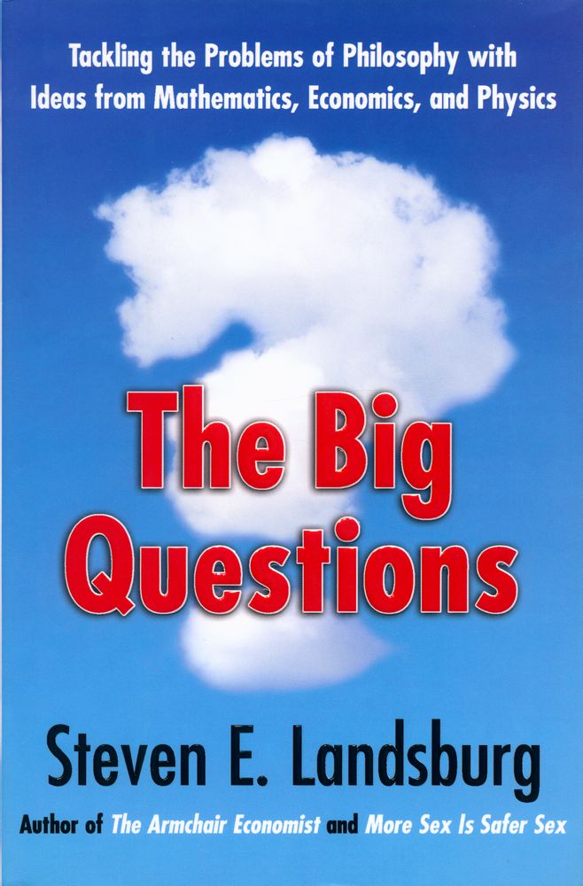 『The big questions : tackling the problems of philosophy with ideas from mathematics, economics, and physics』 1