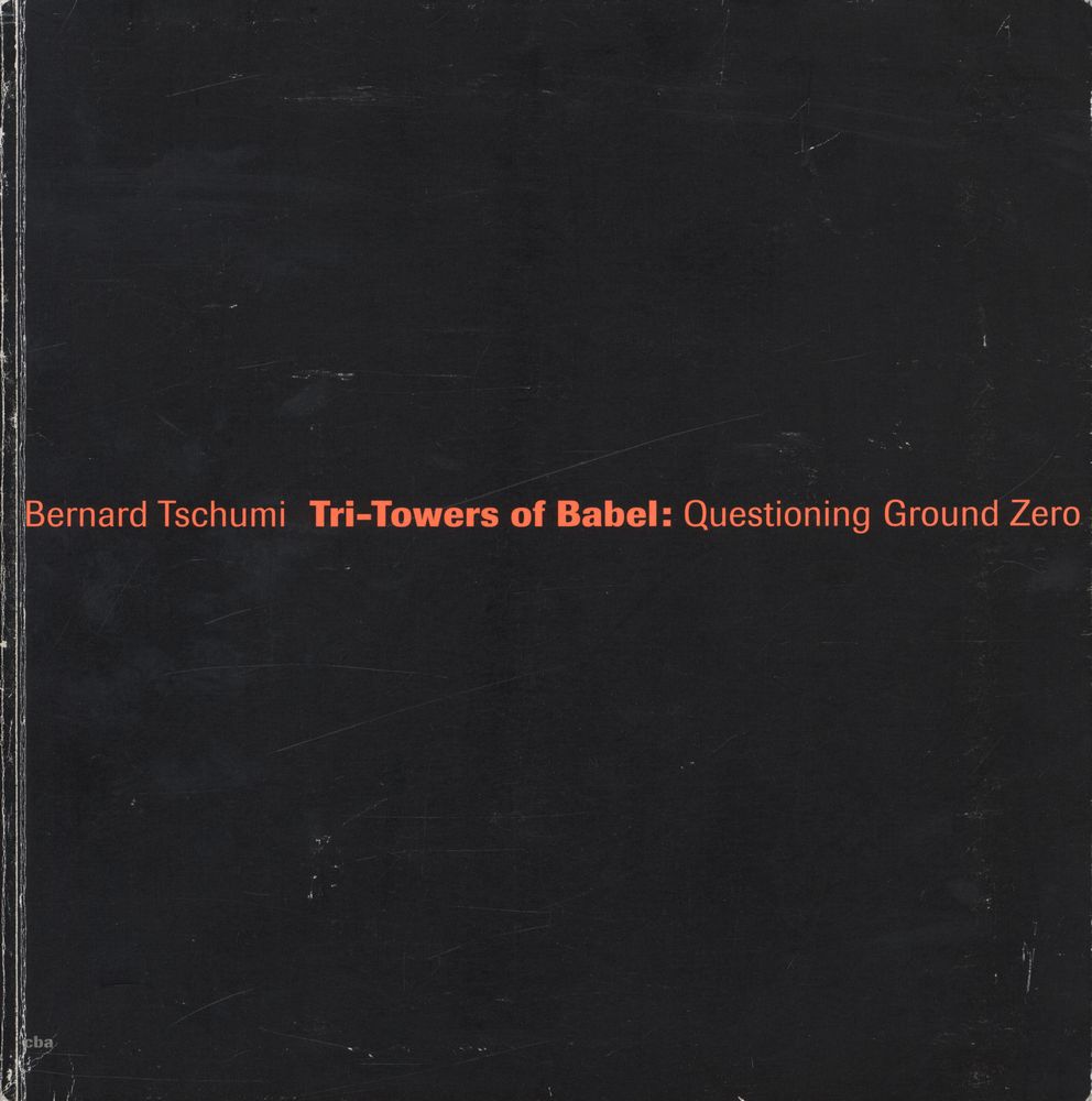 『Columbia Books of Architecture Catalogue 7 - Tri - Towers of Babel : Questioning Ground Zero』 1