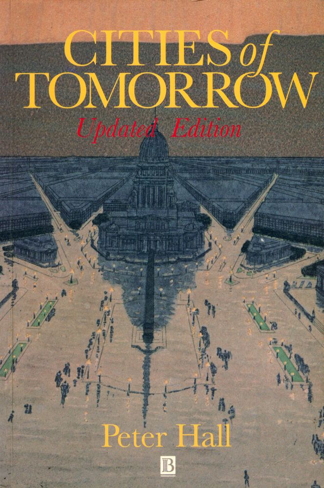 『Cities of Tomorrow : an intellectual history of urban planning and design in the twentieth century』 1