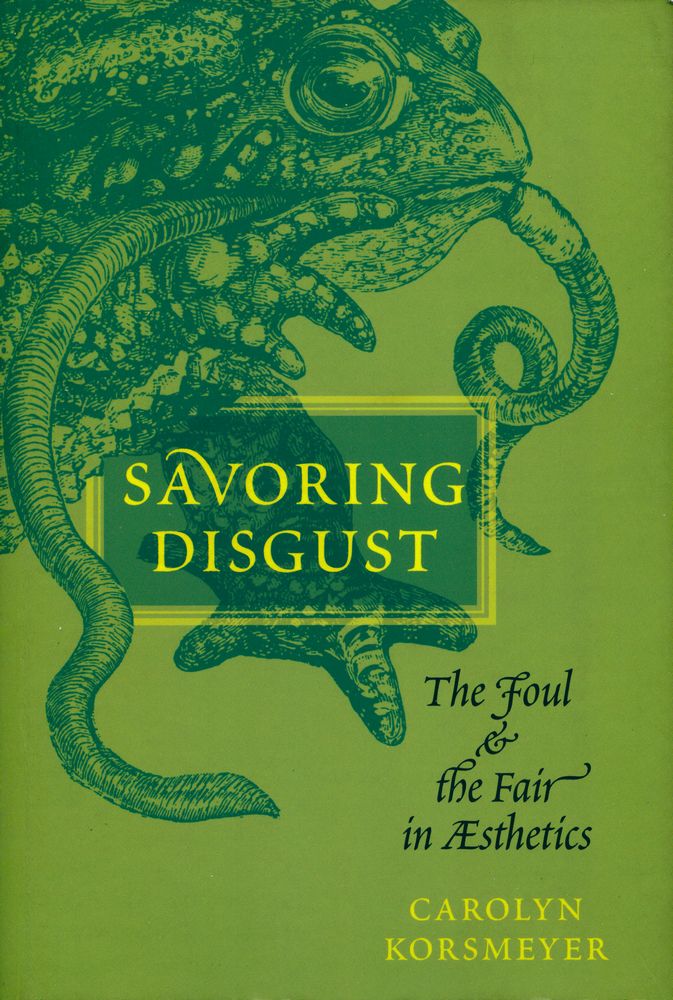 『Savoring disgust : the foul and the fair in aesthetics』 1