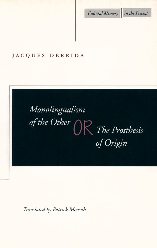『Monolingualism of the Other; Or, the Prosthesis of Origin』 1