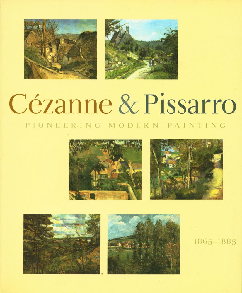 《Cézanne & Pissarro : pioneering modern painting 1865 - 1885》 1