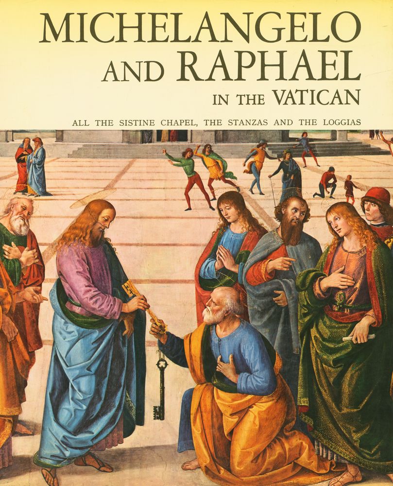 『MICHELANGELO AND RAPHAEL WITH BOTTICELLI - PERUZINO, SIGNORELLI, GHIRLANDAIO AND ROSSELLI IN THE VATICAN : ALL THE SISTINE CHAPEL, THE STANZAS AND THE LOGGIAS』 3
