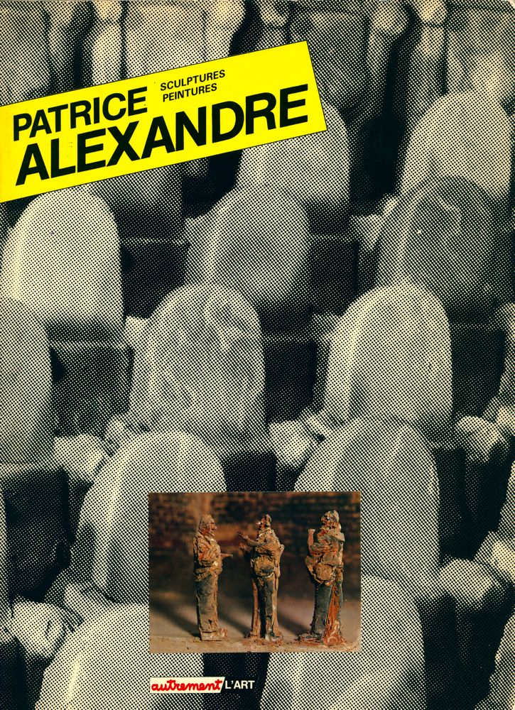 『PATRICE ALEXANDRE : SCULPTURES PEINTURES』 1