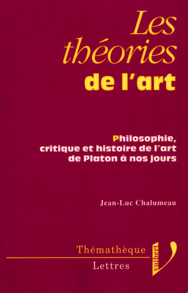 『Les théories de l'art : Philosophie, critique et histoire de l'art de Platon à nos jours』 1